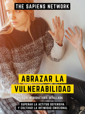 cover image of Abrazar La Vulnerabilidad--Superar La Actitud Defensiva Y Cultivar La Intimidad Emocional